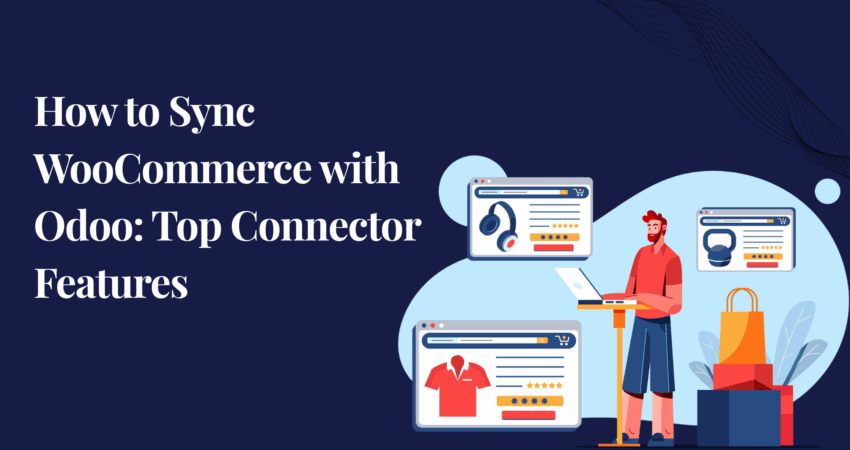How to Sync WooCommerce with Odoo: Top Connector Features