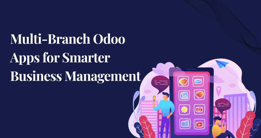 Multi-Branch Odoo Apps for Smarter Business Management