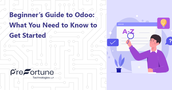 Beginner’s Guide to Odoo: What You Need to Know to Get Started